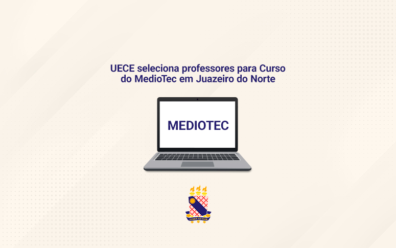 Uece seleciona professores para curso do MedioTec em Juazeiro do Norte