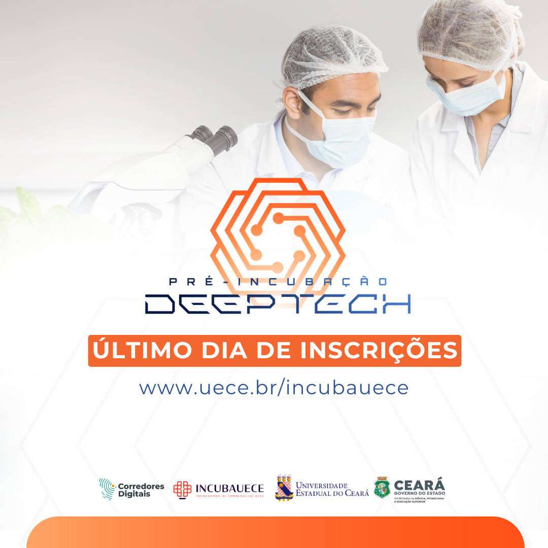 Último Dia para Inscrições no Programa de Pré-Incubação Deep Tech da INCUBAUECE