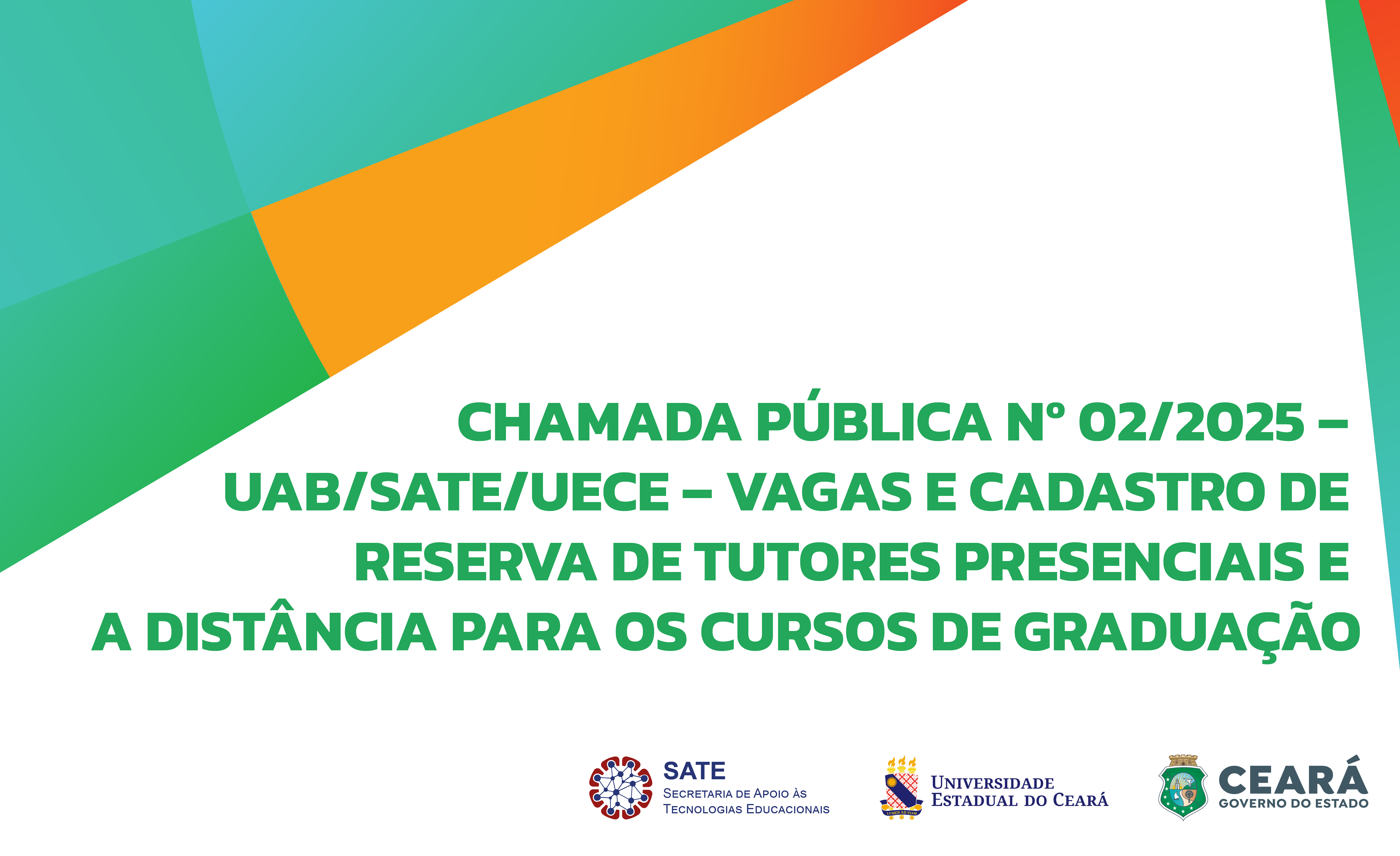 Chamada Pública Nº 02/2025 – UAB/SATE/UECE – VAGAS E CADASTRO DE RESERVA DE TUTORES PRESENCIAIS E A DISTÂNCIA PARA OS CURSOS DE GRADUAÇÃO