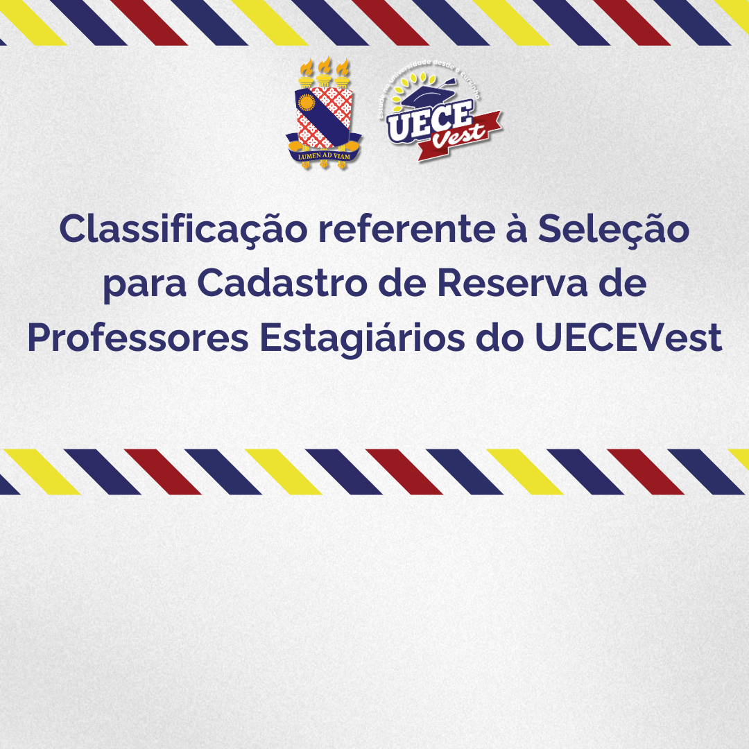 Classificação referente à Seleção para Cadastro de Reserva de Professores Estagiários do UECEVest